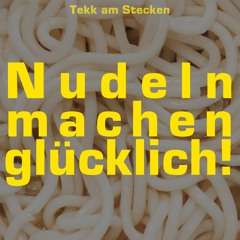 Tekk am Stecken - Nudeln Machen Glücklich!