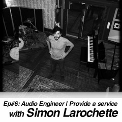 Audio Engineer | Provide a service, with Simon Larochette