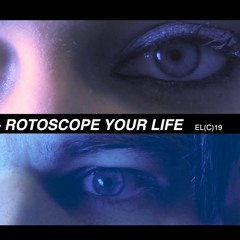 Rotoscope  Your Life - JT 2019