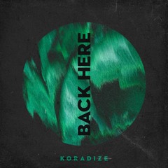 Koradize - Back Here (Extended Mix)