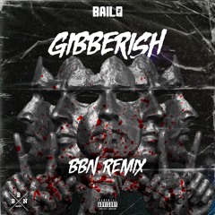 Bailo - Gibberish (BBN Remix)