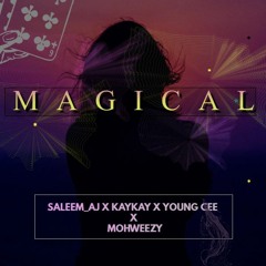 Magical -Saleem_AJ X KayKay X Young Cee X Mowheezy