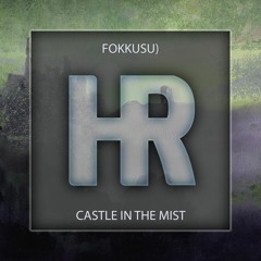 Fokkusu) - Castle In The Mist [Free Download]