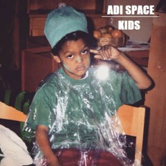 Adi Space - KIDS (2019 Freestyle) (prod. by flowers in narnia)