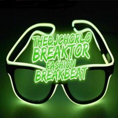 TheDjChorlo Breaktor - Fashion (Breakbeat Mix) 2019