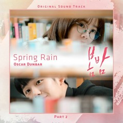 Oscar Dunbar - Spring Rain (봄밤 - One Spring Night OST Part 2)