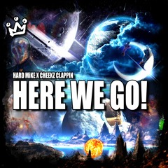 Hard Mike X Cheekz Clappin - HERE WE GO