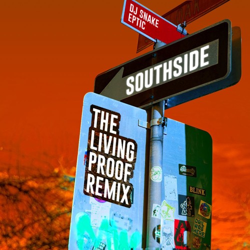 DJ Snake & Eptic - SouthSide (The Living Proof Remix)