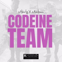 Codeine Team (MThirty & Montana)