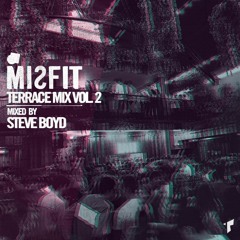 MISFIT TERRACE MIX VOL. 2 mixed by STEVE BOYD