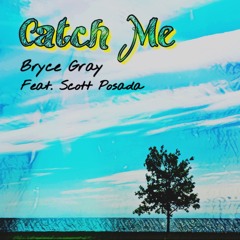 Catch Me (feat. Scott Posada)