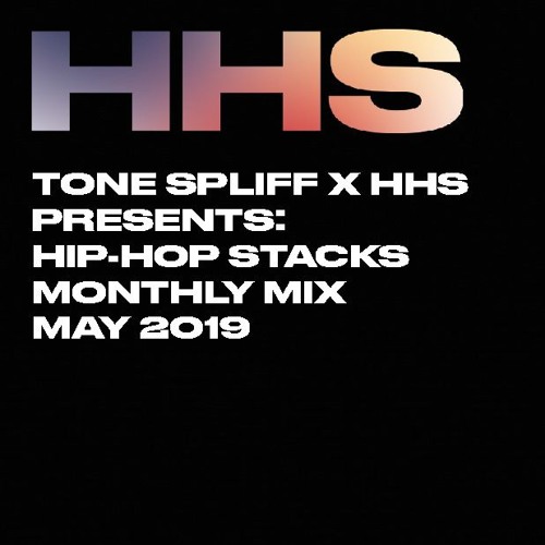 Tone Spliff & HHS Presents: Hip-Hop Stacks Monthly Mix (May 2019)