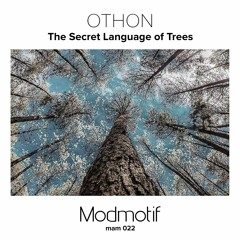 (MAM022) Othon - The Secret Language Of Trees