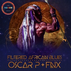 Oscar P & FNX OMAR - Filtered African Blues (Daniel Rateuke Remix)