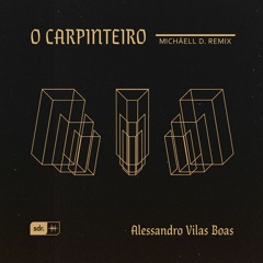 O Carpinteiro (Michäell D. Remix) - Alessandro Vilas Boas | Som do Reino [FREE DOWNLOAD]