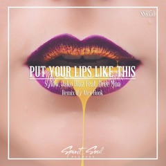 Sylow & Jako Diaz & Shani Rose feat. Dree Mon - Put Your Lips Like This (Alex Hook Radio Mix)