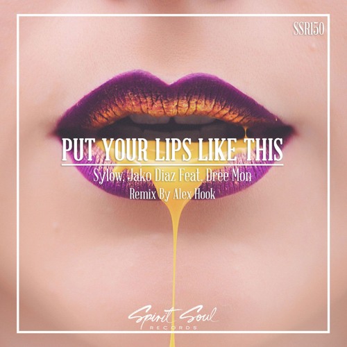 Sylow & Jako Diaz & Shani Rose feat. Dree Mon - Put Your Lips Like This (Radio Mix)