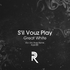 S'il Vouz Play - Great White (Eric Rose Remix) [Pleasure Records]