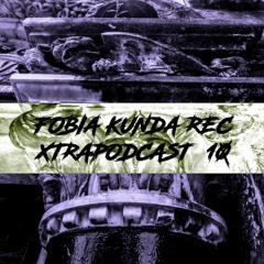 FOBIA / Kunda Recs. [ XTRAPODCAST {#10#} ] ≤≤ ONLY VINYL ≤≤