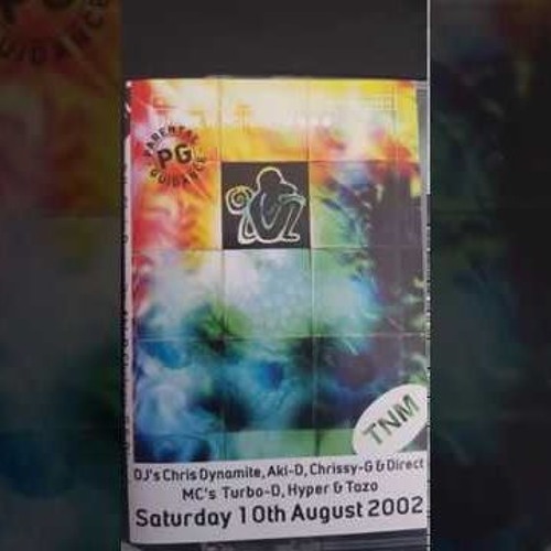 Saturday 10th August 2002  DJ's Chris Dynamite, Aki D, Chrissy G & Direct MC's Turbo D, Hyper & Tazo
