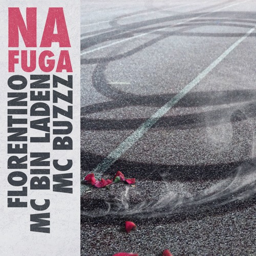 Na Fuga feat. MC Bin Laden + MC Buzzz