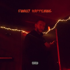 Finally Happening [Prod. Notez]