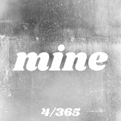 4/365 Mine