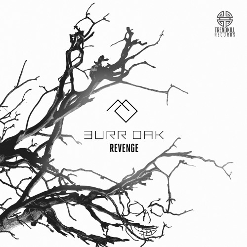 Burr Oak - Revenge [Trendkill Records] FREE DOWNLOAD