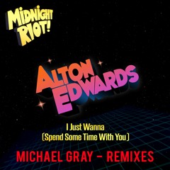 Alton Edwards - I Just Wanna (Spend Some Time With You) - Michael Gray Remix - Snippet