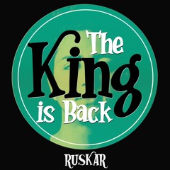 RUSKAR - The King Is Back (Extended Mix) *FREE DOWNLOAD EXTENDED*