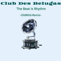Club Des Belugas -The Beat Is  Rhythm (oldwild Remix)