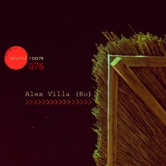 Soundroom Podcast 076 - Alex Villa (Ro)