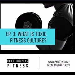 Episode 3: What is Toxic Fitness Culture?