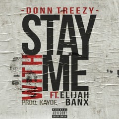 Donn Treezy - Stay With Me Ft. Elijah Banx (Prod. Kayoe)