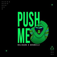 Push Me. Religare &Brunelli [Remix Original]