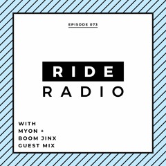 Ride Radio 073 With Myon + Boom Jinx Guest Mix