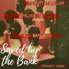Episode 78 | Saved by the Bank