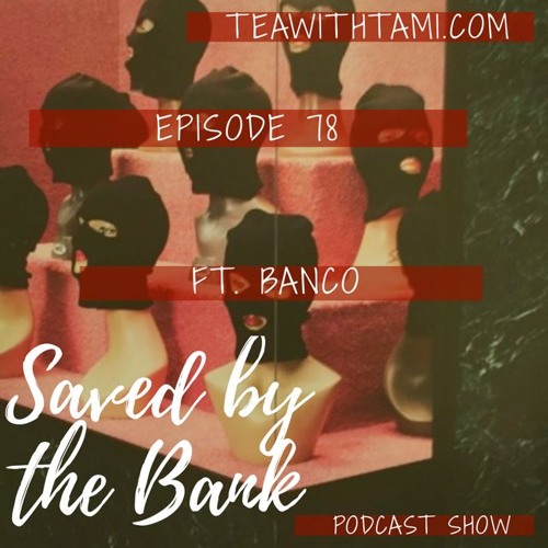 Episode 78 | Saved by the Bank