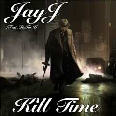 Kill Time (ft. RekoJay)(Prod. DopeBoyzMuzic)