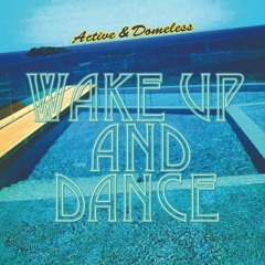 W A K E U P & D A N C E