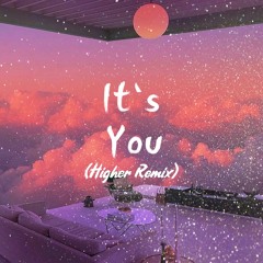 It's You (Higher Remix) 2019