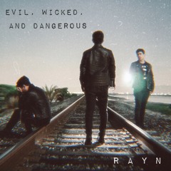 Evil, Wicked & Dangerous