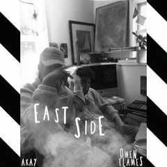 Akay x OwenFlames- EASTSIDE