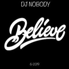DJ NOBODY present BELIEVE 06 - 2019