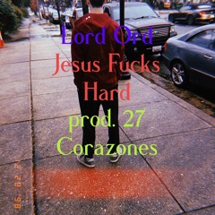 Jesus Fucks Hard [prod. 27 Corazones]