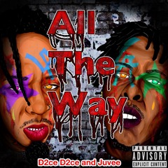 D2ce D2ce & Juvee- All Da Way (DJPhilipMix)