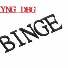 BINGE