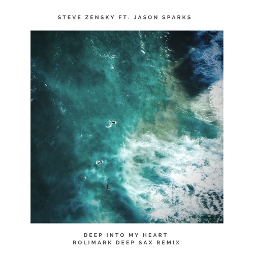 Steve Zensky ft. Jason Sparks - Deep Into My Heart (Rolimark Deep Sax Remix)