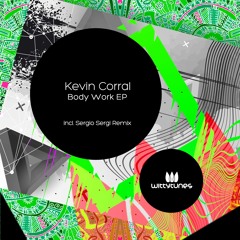 Kevin Corral - Body Work (Sergio Sergi Remix) [Witty Tunes]