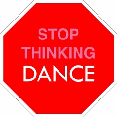 Stop Thinking Dance